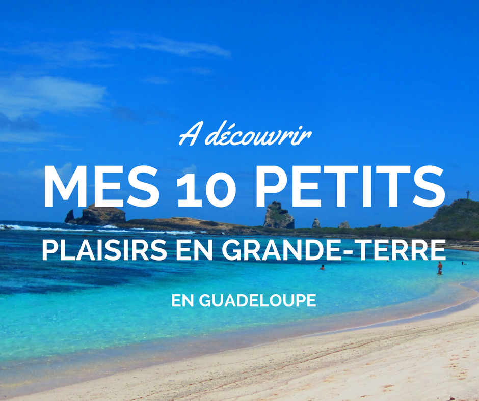 Quoi faire en Grande Terre, Guadeloupe