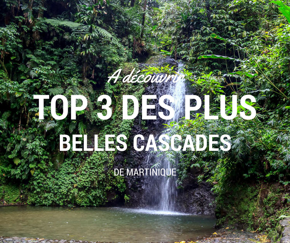 Découvrir la Martinique côté nature avec ce top 3 des cascades