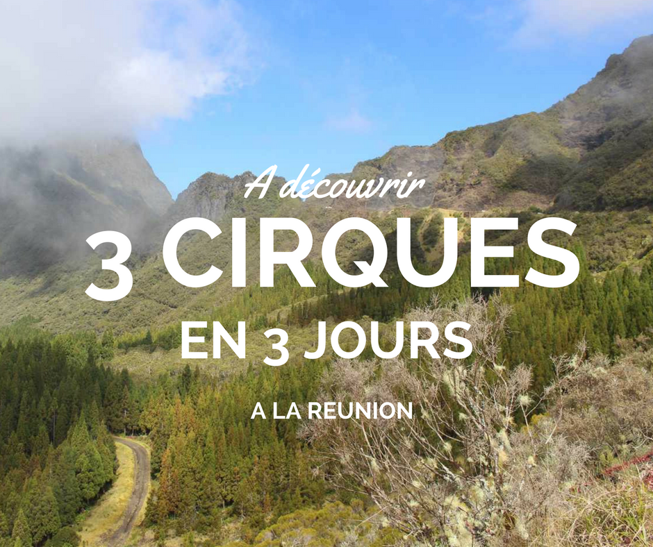 Découvrir les cirques de l'île de la Réunion