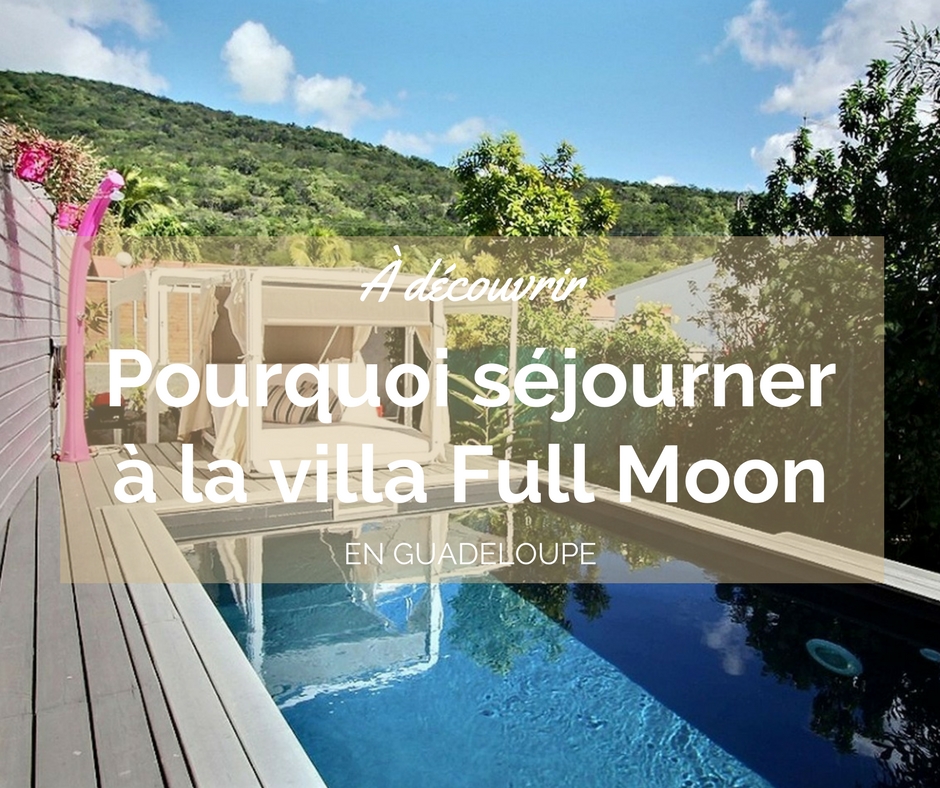 Pourquoi séjourner à la villa Full Moon